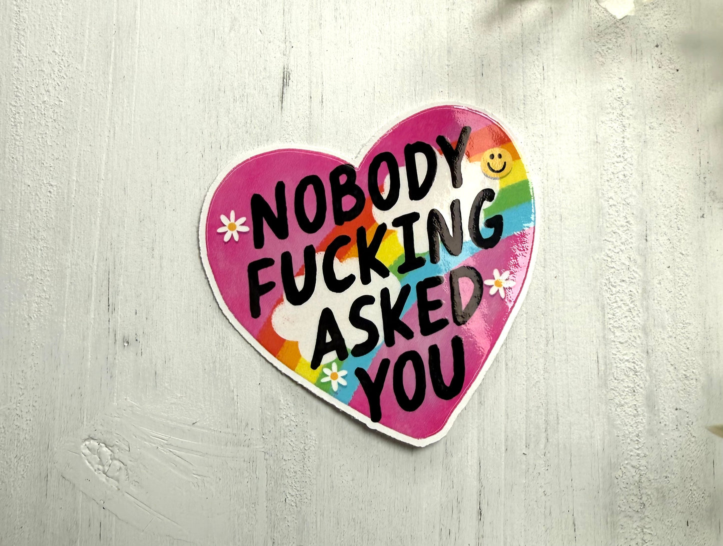 Nobody asked you Waterproof Sticker