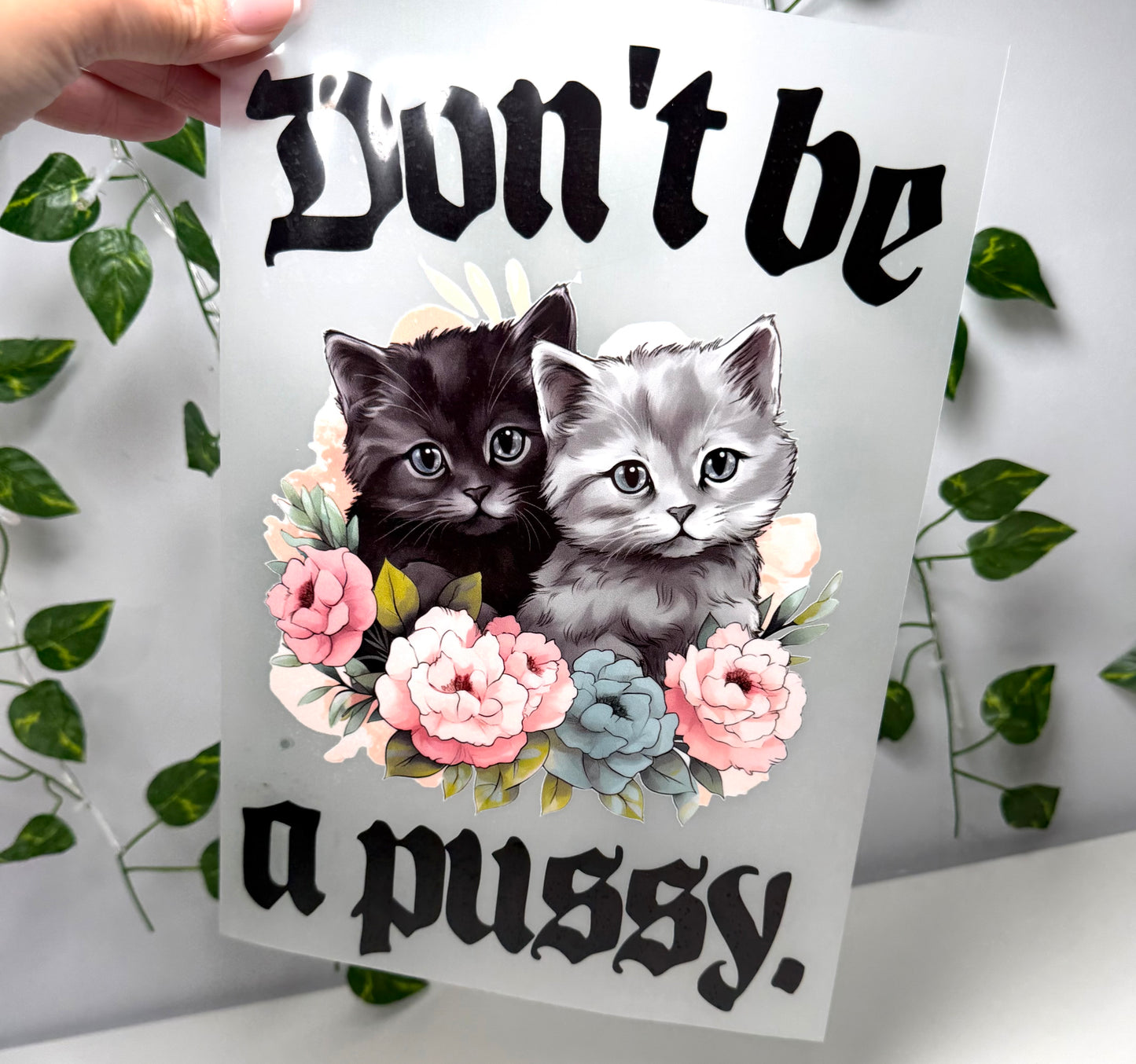 Don’t Be a Pussy DTF