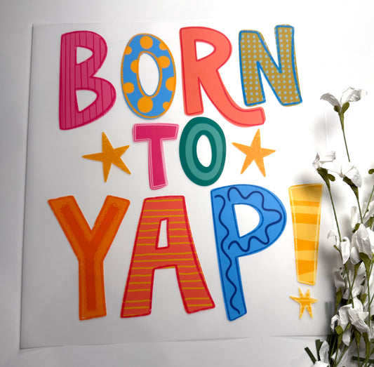 Born to Yap DTF