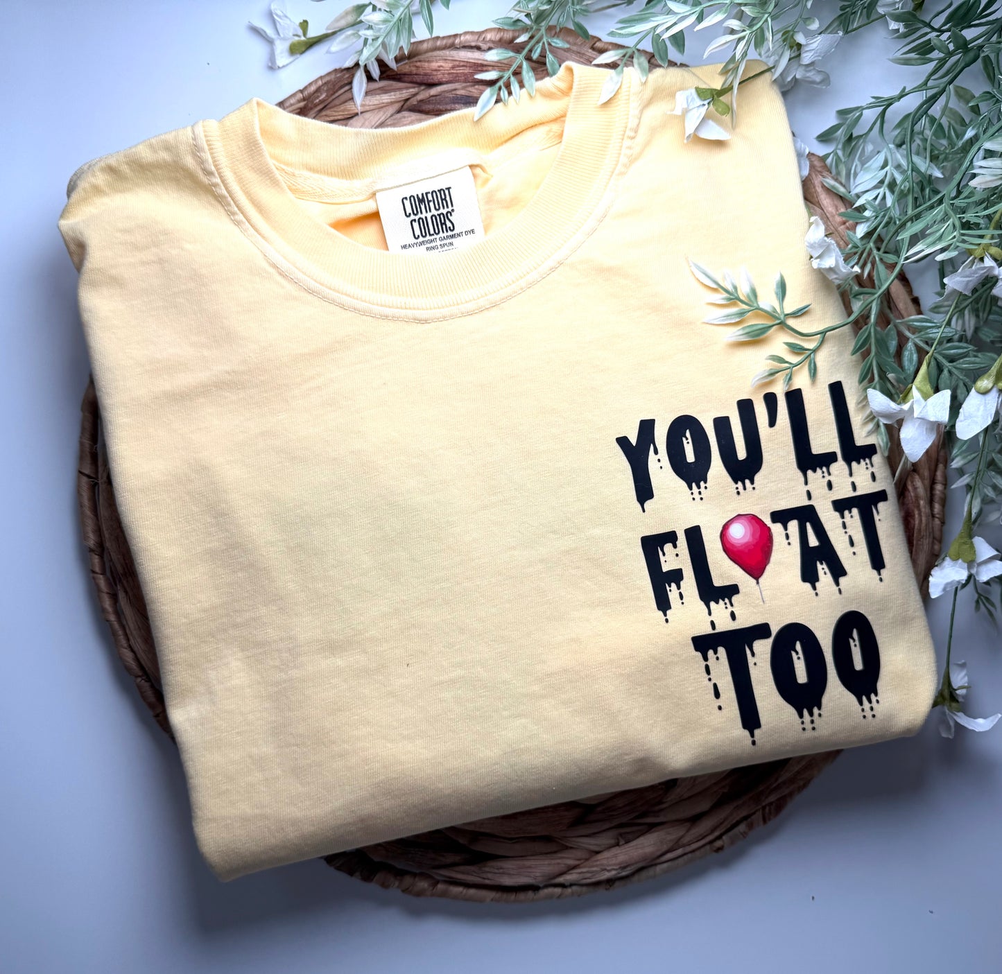 You’ll Float Too (Comfort Color Brand)