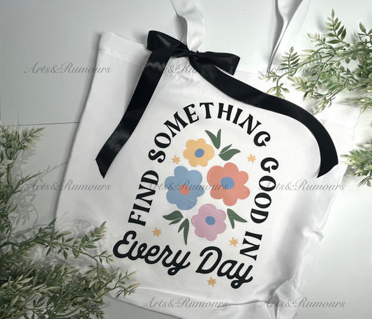 Find Something Good in Every Day - Tote Bag